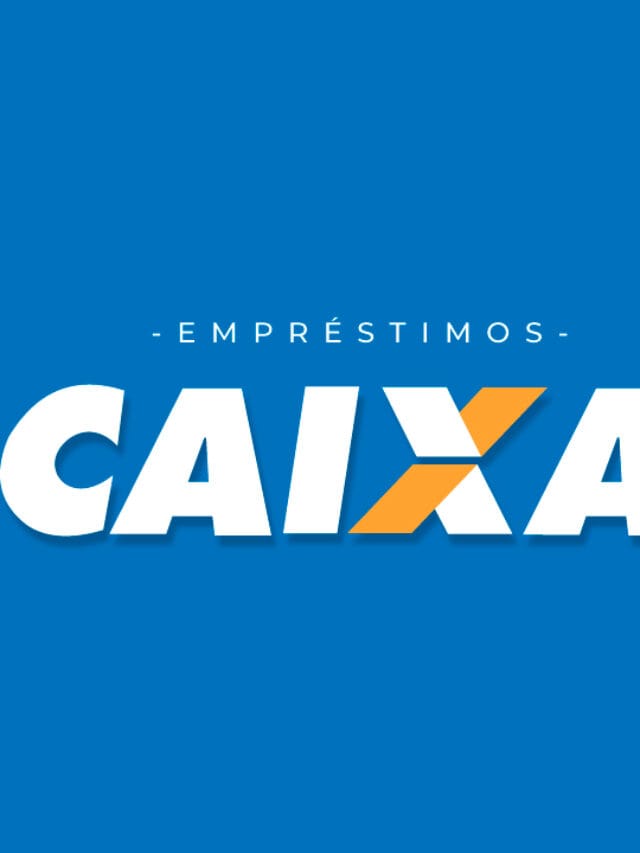 Empréstimo e financiamento Caixa Econômica Federal