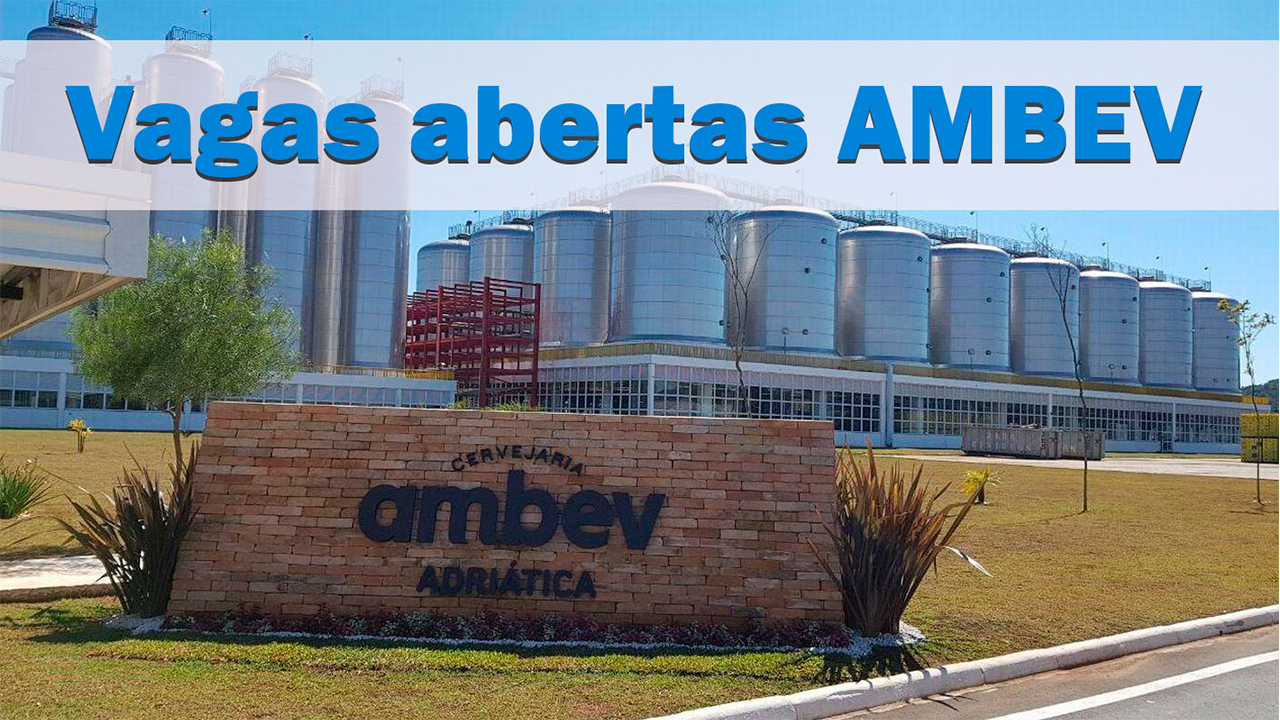 AmBev abre 406 vagas de emprego no Brasil com processo seletivo online, veja como se candidatar