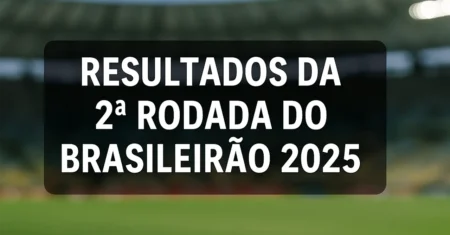 Resultados da segunda rodada do Brasileirão 2025: veja quem lidera, classificação atualizada e próximos jogos